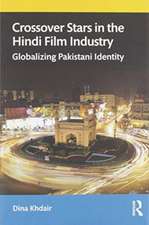 Crossover Stars in the Hindi Film Industry: Globalizing Pakistani Identity