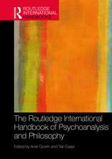 The Routledge International Handbook of Psychoanalysis and Philosophy