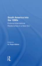 South America Into The 1990s: Evolving International Relationships In A New Era