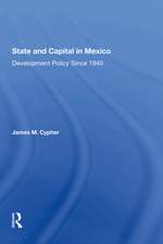 State And Capital In Mexico: Development Policy Since 1940