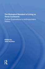 The Biological Standard Of Living On Three Continents: Further Explorations In Anthropometric History