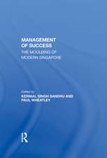 The Management Of Success: The Moulding Of Modern Singapore