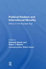 Political Realism And International Morality: Ethics In The Nuclear Age