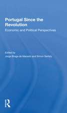 Portugal Since The Revolution: Economic And Political Perspectives