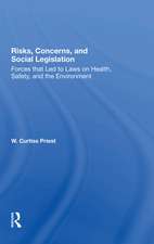 Risks, Concerns, And Social Legislation: Forces That Led To Laws On Health, Safety, And The Environment