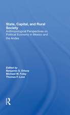 State, Capital, And Rural Society: Anthropological Perspectives On Political Economy In Mexico And The Andes