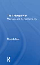 The Chiwaya War: Malawians In The First World War