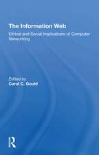 The Information Web: Ethical And Social Implications Of Computer Networking