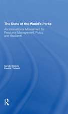 The State Of The World's Parks: An International Assessment For Resource Management, Policy, And Research