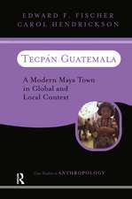 Tecpan Guatemala: A Modern Maya Town In Global And Local Context