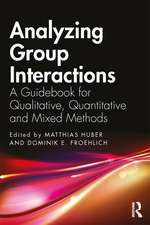 Analyzing Group Interactions in Research: A Guidebook for Qualitative, Quantitative and Mixed Methods