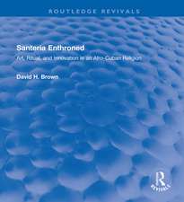 Santería Enthroned: Art, Ritual, and Innovation in an Afro-Cuban Religion