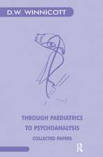 Through Paediatrics to Psychoanalysis: Collected Papers