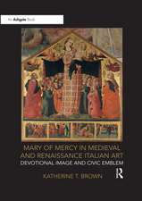 Mary of Mercy in Medieval and Renaissance Italian Art: Devotional image and civic emblem