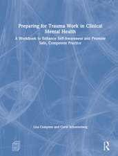 Preparing for Trauma Work in Clinical Mental Health: A Workbook to Enhance Self-Awareness and Promote Safe, Competent Practice