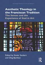 Aesthetic Theology in the Franciscan Tradition: The Senses and the Experience of God in Art