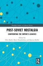 Post-Soviet Nostalgia: Confronting the Empire’s Legacies