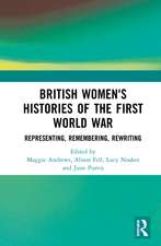 British Women's Histories of the First World War: Representing, Remembering, Rewriting