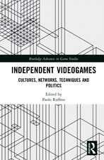 Independent Videogames: Cultures, Networks, Techniques and Politics