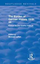 The Burden of German History 1919-45: Essays for the Goethe Institute