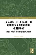 Japanese Resistance to American Financial Hegemony: Global versus Domestic Social Norms