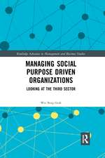 Managing Social Purpose Driven Organizations: Looking at the Third Sector