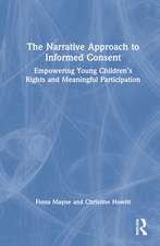 The Narrative Approach to Informed Consent: Empowering Young Children’s Rights and Meaningful Participation