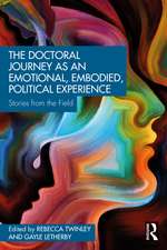 The Doctoral Journey as an Emotional, Embodied, Political Experience: Stories from the Field