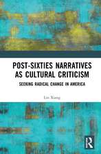 Post-Sixties Narratives as Cultural Criticism: Seeking Radical Change in America