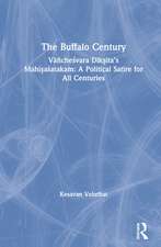 The Buffalo Century: Vāñcheśvara Dīkṣita’s Mahiṣaśatakam: A Political Satire for All Centuries