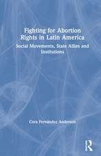 Fighting for Abortion Rights in Latin America: Social Movements, State Allies and Institutions