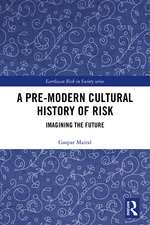 A Pre-Modern Cultural History of Risk: Imagining the Future