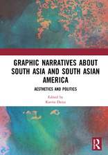 Graphic Narratives about South Asia and South Asian America: Aesthetics and Politics