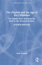 The Prophet and the Age of the Caliphates: The Islamic Near East from the Sixth to the Eleventh Century