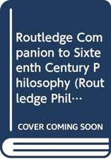 Routledge Companion to Sixteenth Century Philosophy