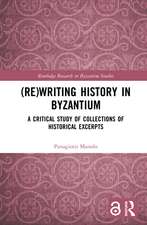 (Re)writing History in Byzantium: A Critical Study of Collections of Historical Excerpts