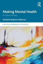 Making Mental Health: A Critical History