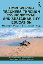 Empowering Teachers through Environmental and Sustainability Education: Meaningful Change in Educational Settings