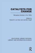 Catalysts for Change: Managing Libraries in the 1990s