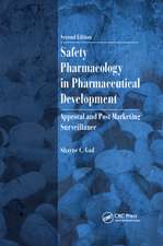 Safety Pharmacology in Pharmaceutical Development: Approval and Post Marketing Surveillance, Second Edition