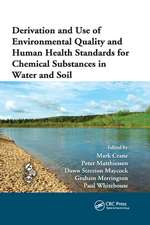 Derivation and Use of Environmental Quality and Human Health Standards for Chemical Substances in Water and Soil