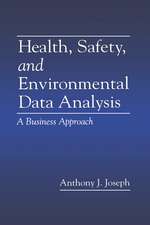 Health, Safety, and Environmental Data Analysis: A Business Approach