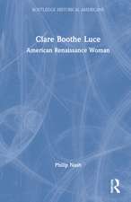 Clare Boothe Luce: American Renaissance Woman