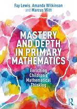 Mastery and Depth in Primary Mathematics: Enriching Children's Mathematical Thinking