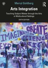 Arts Integration: Teaching Subject Matter through the Arts in Multicultural Settings