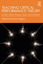 Teaching Critical Performance Theory: In Today’s Theatre Classroom, Studio, and Communities