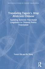 Translating Tagore's Stray Birds into Chinese: Applying Systemic Functional Linguistics to Chinese Poetry Translation