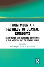 From Mountain Fastness to Coastal Kingdoms: Hard Money and ‘Cashless’ Economies in the Medieval Bay of Bengal World