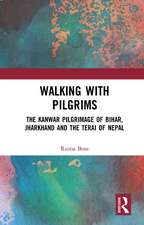 Walking with Pilgrims: The Kanwar Pilgrimage of Bihar, Jharkhand and the Terai of Nepal