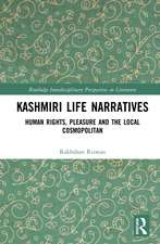 Kashmiri Life Narratives: Human Rights, Pleasure and the Local Cosmopolitan